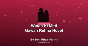 Watan Ki Mitti Gawah Rehna Novel By Soni Mirza (Part 4)