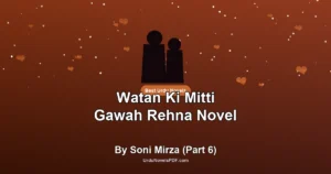 Watan Ki Mitti Gawah Rehna Novel By Soni Mirza (Part 6)