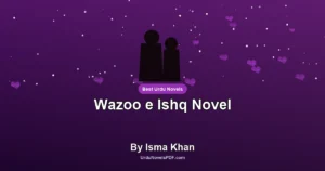 Wazoo e Ishq Novel By Isma Khan