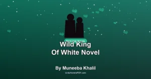 Wild King Of White Novel By Muneeba Khalil