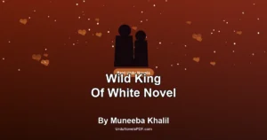 Wild King Of White Novel By Muneeba Khalil