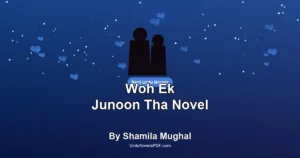 Woh Ek Junoon Tha Novel By Shamila Mughal
