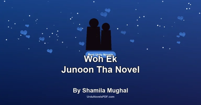 Woh Ek Junoon Tha Novel By Shamila Mughal