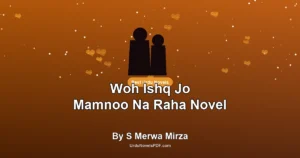Woh Ishq Jo Mamnoo Na Raha Novel By S Merwa Mirza
