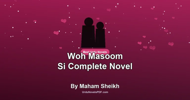 Woh Masoom Si Complete Novel By Maham Sheikh