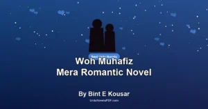 Woh Muhafiz Mera Romantic Novel By Bint E Kousar