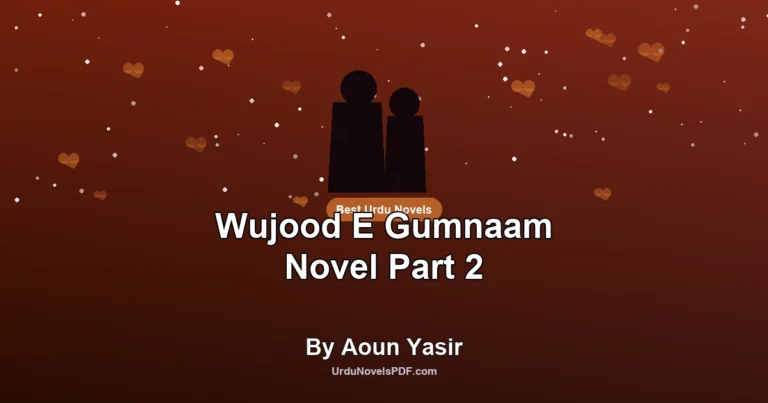 Wujood E Gumnaam Novel Part 2 By Aoun Yasir