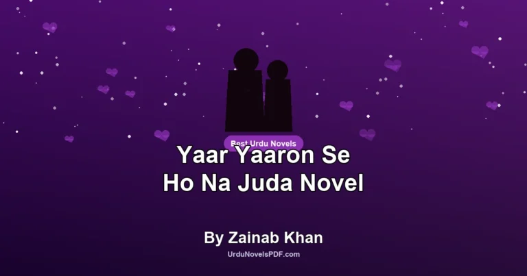 Yaar Yaaron Se Ho Na Juda Novel By Zainab Khan