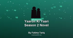 Yaaron Ki Yaari Season 2 Novel By Fatima Tariq