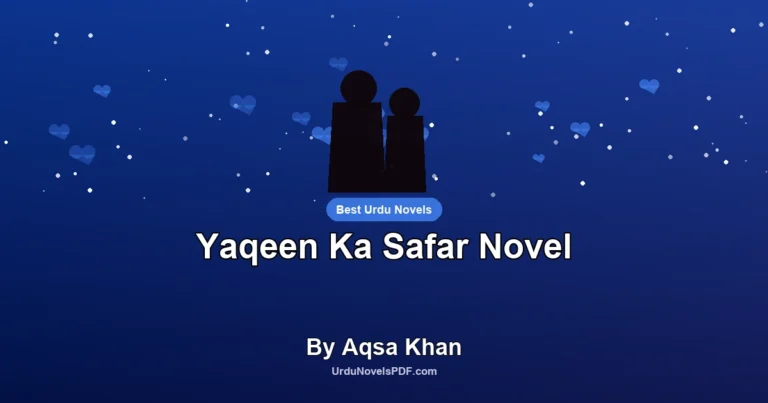 Yaqeen Ka Safar Novel By Aqsa Khan