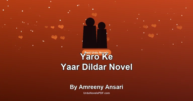 Yaro Ke Yaar Dildar Novel By Amreeny Ansari