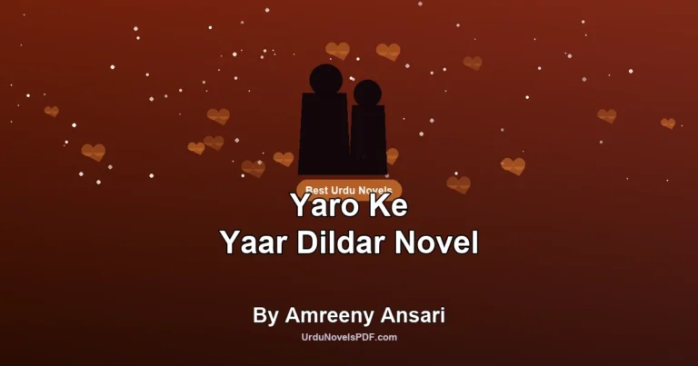 Yaro Ke Yaar Dildar Novel By Amreeny Ansari