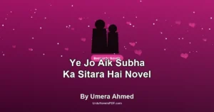 Ye Jo Aik Subha Ka Sitara Hai Novel By Umera Ahmed