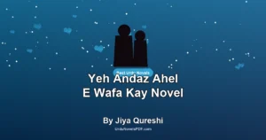 Yeh Andaz Ahel E Wafa Kay Novel By Jiya Qureshi