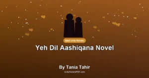 Yeh Dil Aashiqana Novel By Tania Tahir