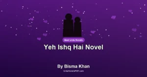 Yeh Ishq Hai Novel By Bisma Khan