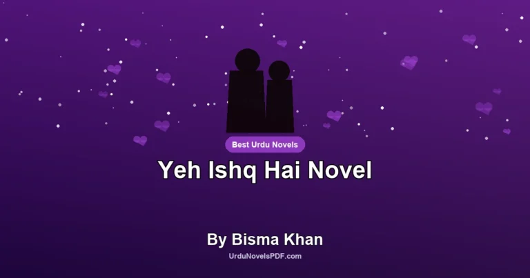 Yeh Ishq Hai Novel By Bisma Khan