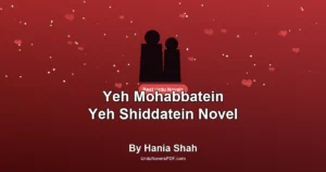 Yeh Mohabbatein Yeh Shiddatein Novel By Hania Shah