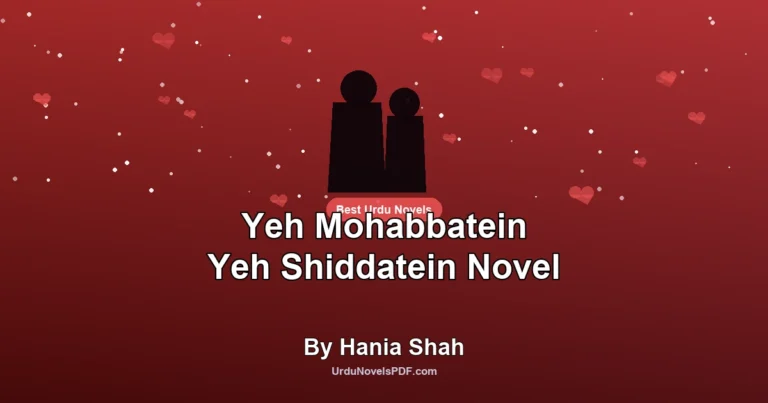 Yeh Mohabbatein Yeh Shiddatein Novel By Hania Shah