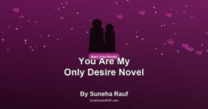 You Are My Only Desire Novel By Suneha Rauf