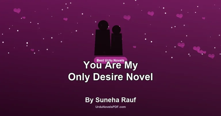 You Are My Only Desire Novel By Suneha Rauf