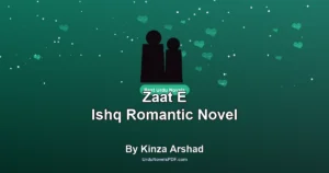 Zaat E Ishq Romantic Novel By Kinza Arshad