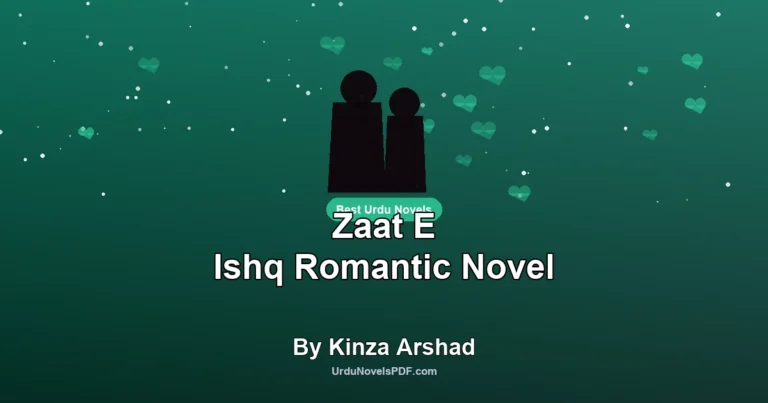 Zaat E Ishq Romantic Novel By Kinza Arshad