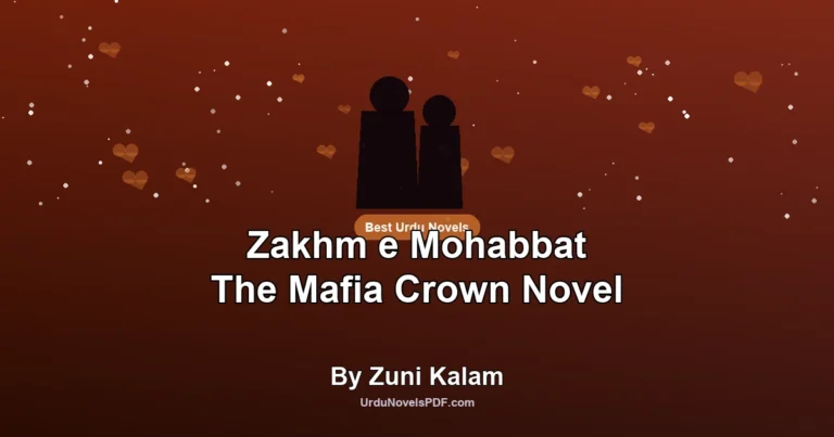 Zakhm e Mohabbat The Mafia Crown Novel By Zuni Kalam
