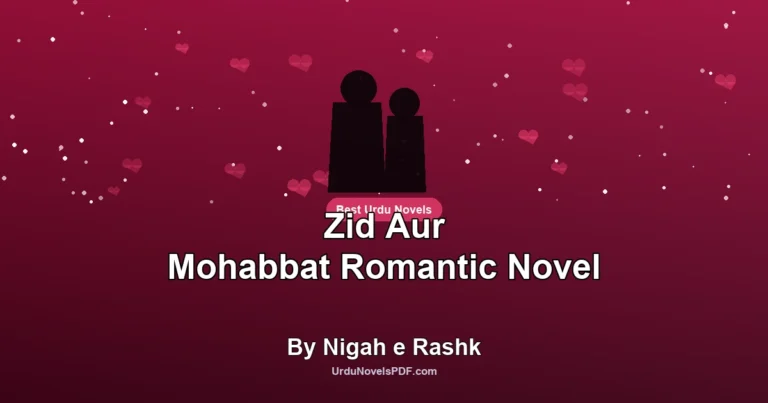 Zid Aur Mohabbat Romantic Novel By Nigah e Rashk