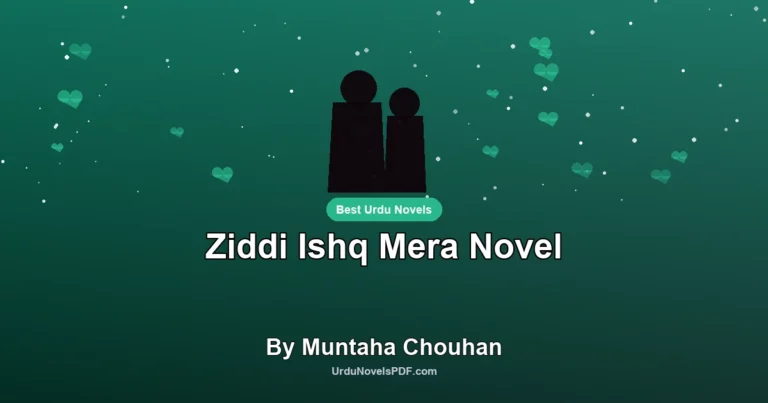 Ziddi Ishq Mera Novel By Muntaha Chouhan