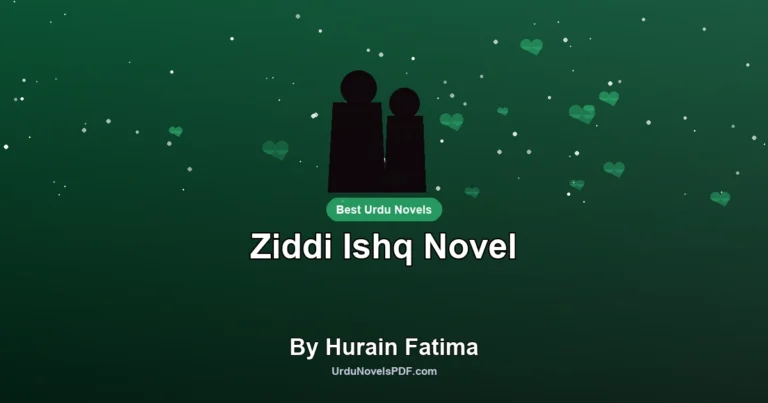 Ziddi Ishq Novel By Hurain Fatima