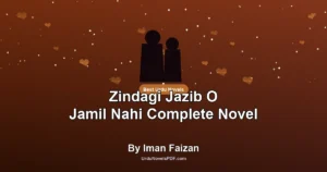 Zindagi Jazib O Jamil Nahi Complete Novel By Iman Faizan