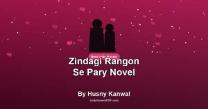Zindagi Rangon Se Pary Novel By Husny Kanwal