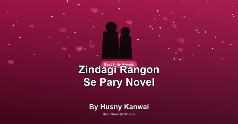Zindagi Rangon Se Pary Novel By Husny Kanwal
