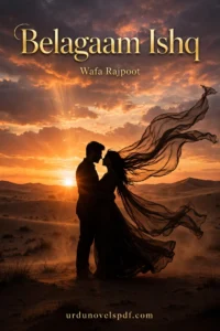 Belagaam Ishq Novel By Wafa Rajpoot — Read Online & Free PDF Download